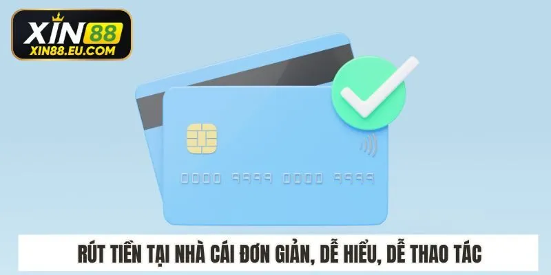 Rút tiền tại nhà cái đơn giản, dễ hiểu, dễ thao tác