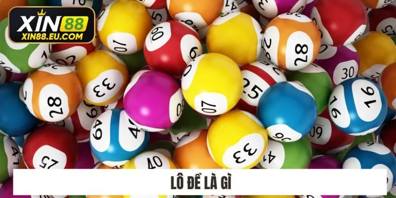 Lô Đề Là Gì? Bí Quyết Soi Cầu Lô Đề Xin88 Đỉnh Cao Nhất 2025