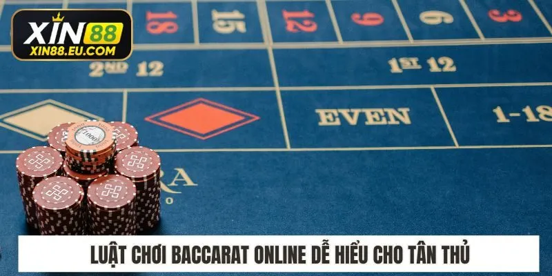 Luật chơi baccarat online dễ hiểu cho tân thủ