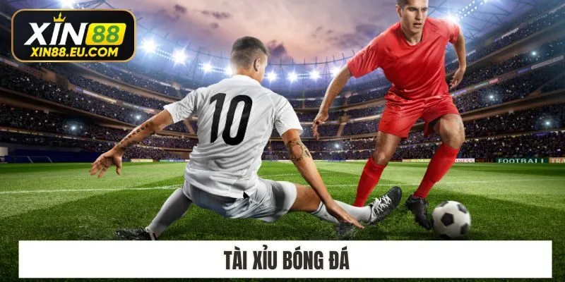 Kèo Tài Xỉu Xin88 – Tổng Hợp Cách Đặt Kèo Tài Xỉu Bóng Đá