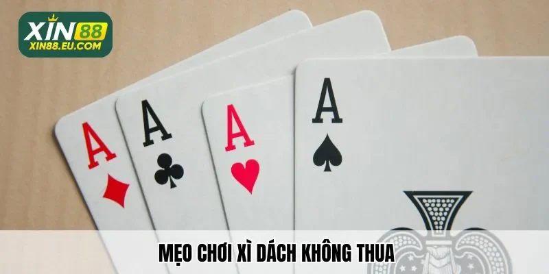 Mẹo chơi Xì Dách không thua