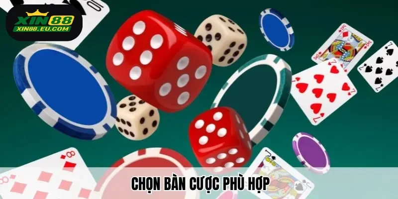Chọn bàn cược phù hợp