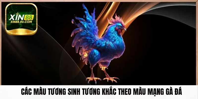 Các màu tương sinh tương khắc theo màu mạng gà đá