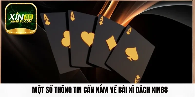 Một số thông tin cần nắm về bài xì dách Xin88