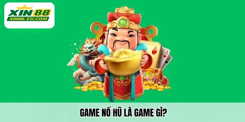 Game nổ hũ là game gì?